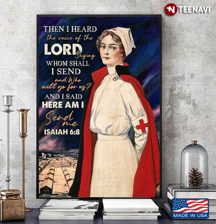 Vintage Nurse Isaiah 6:8 Then I Heard The Voice Of The Lord Saying Whom Shall I Send And Who Will Go For Us? And I Said Here Am I Send Me
