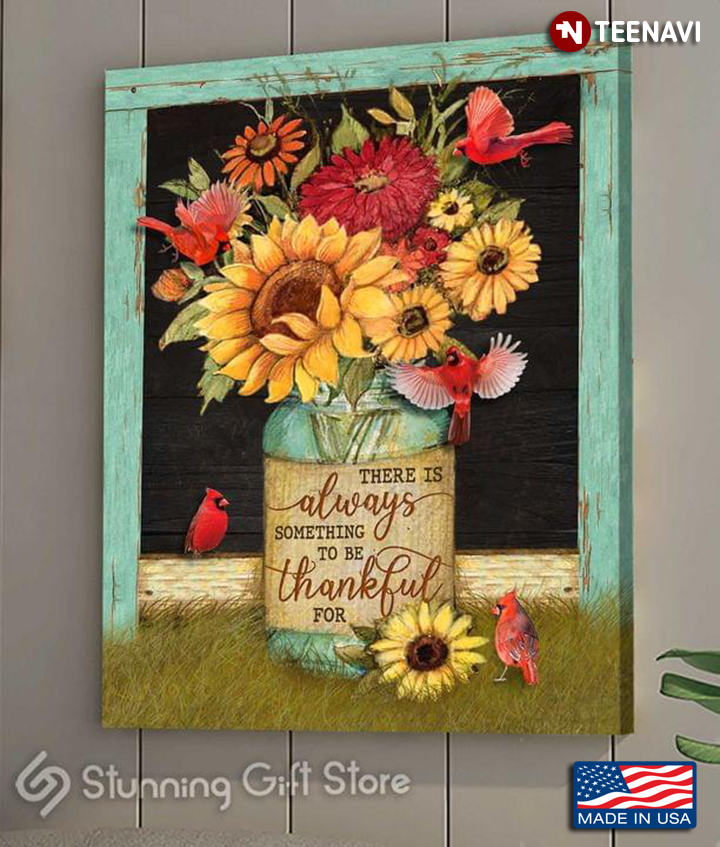 Vintage Red Cardinals Flying Around Flowers In Vase There Is Always Something To Be Thankful For