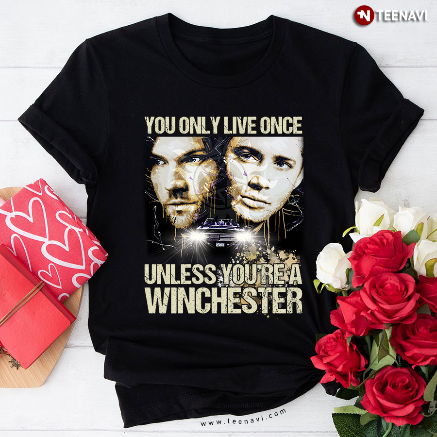 Supernatural Sam And Dean You Only Live Once Unless You’re A Winchester T-Shirt