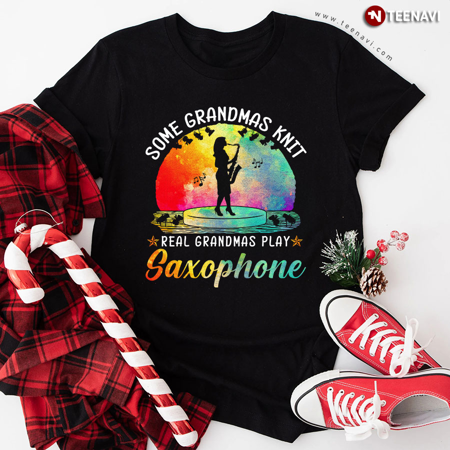 Some Grandmas Knit Real Grandmas Play Saxophone T-Shirt