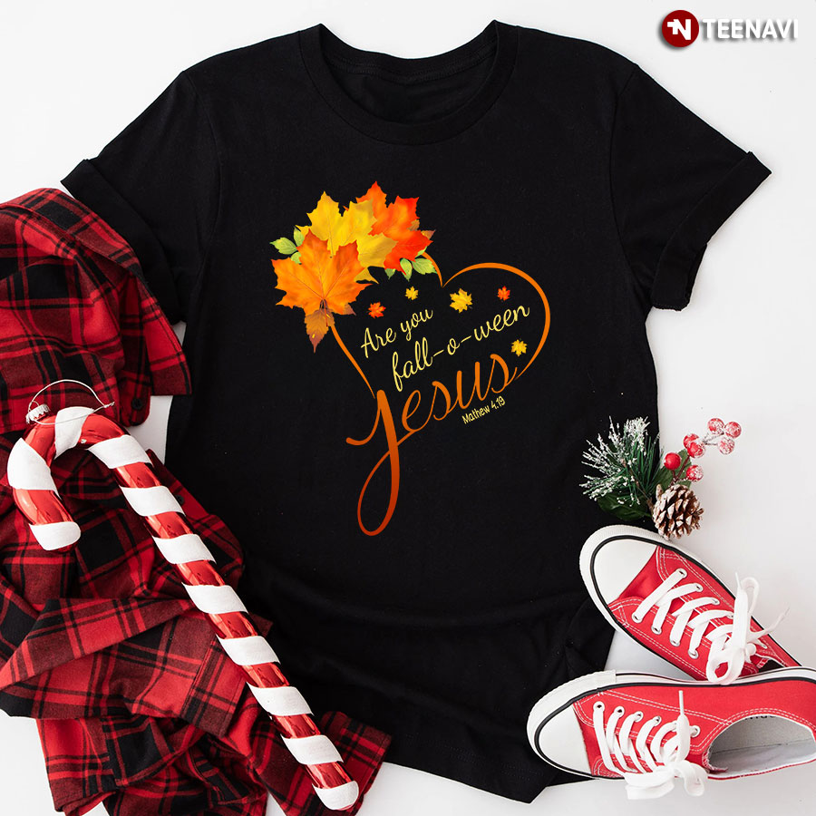 Are You Fall-O-Ween Jesus Matthew 4:19 for Halloween T-Shirt