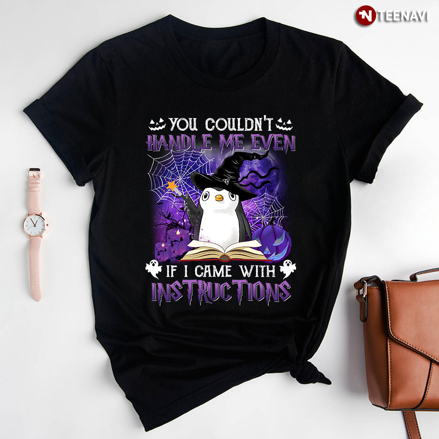 Penguin Witch You Couldn't Handle Me Even If I Came With Instructions for Halloween T-Shirt