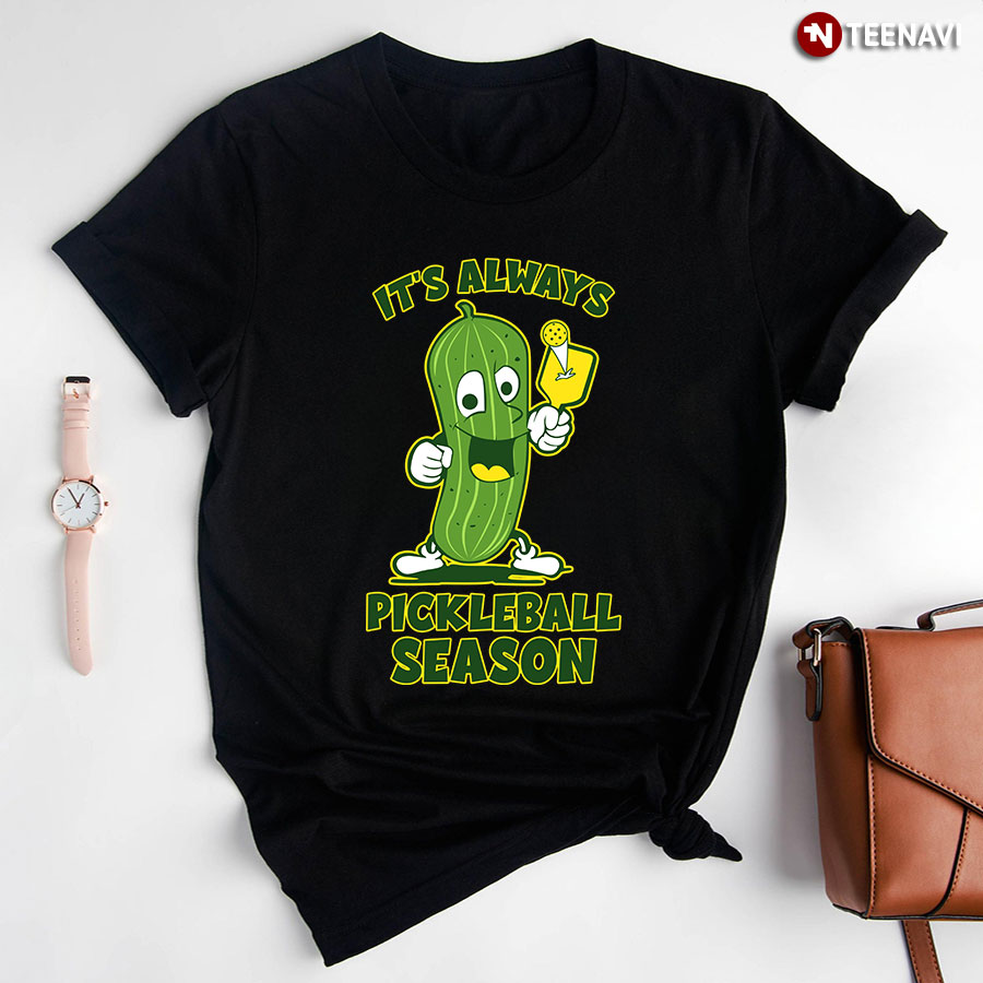 It's Always Pickleball Season Cucumber T-Shirt
