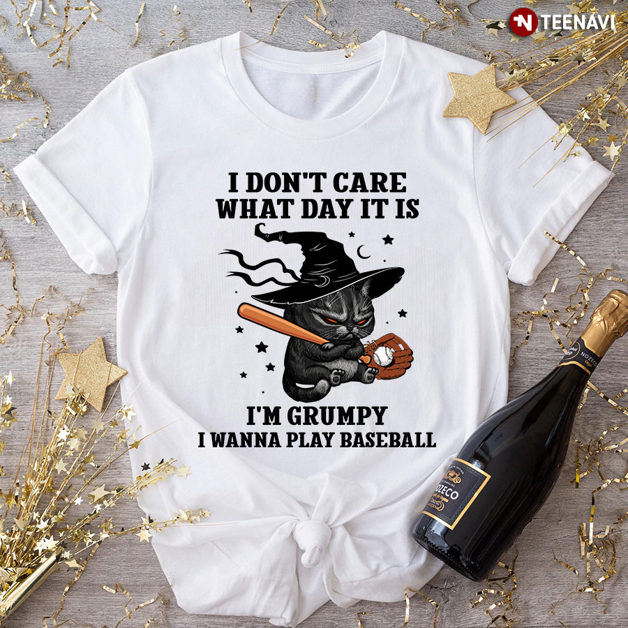 Black Cat I Don’t Care What Day It Is I’m Grumpy I Wanna Play Baseball T-Shirt