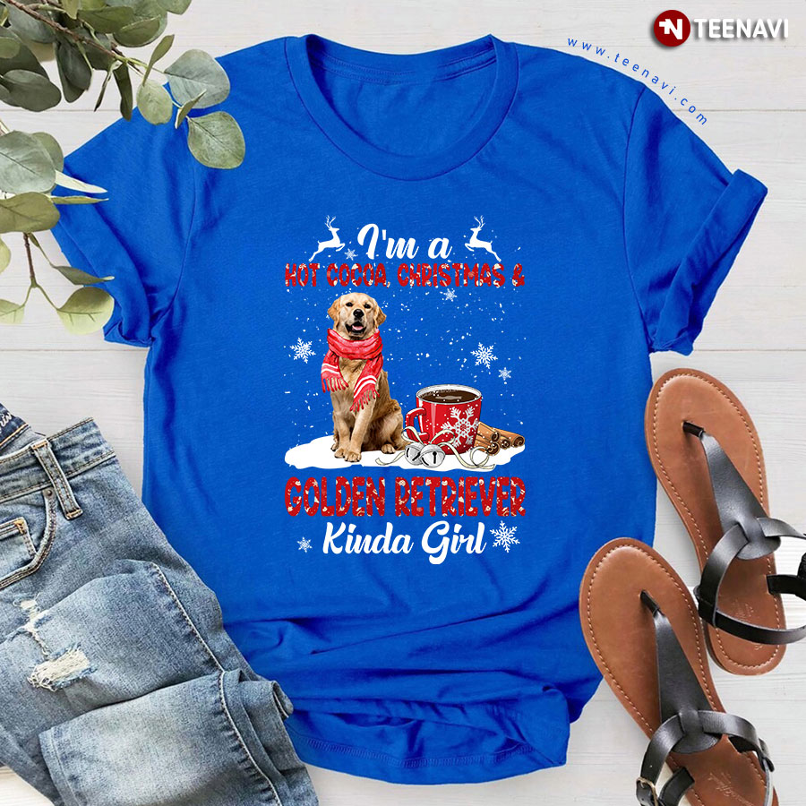 I'm A Hot Cocoa Christmas Golden Retriever Kinda Girl For Christmas T-Shirt