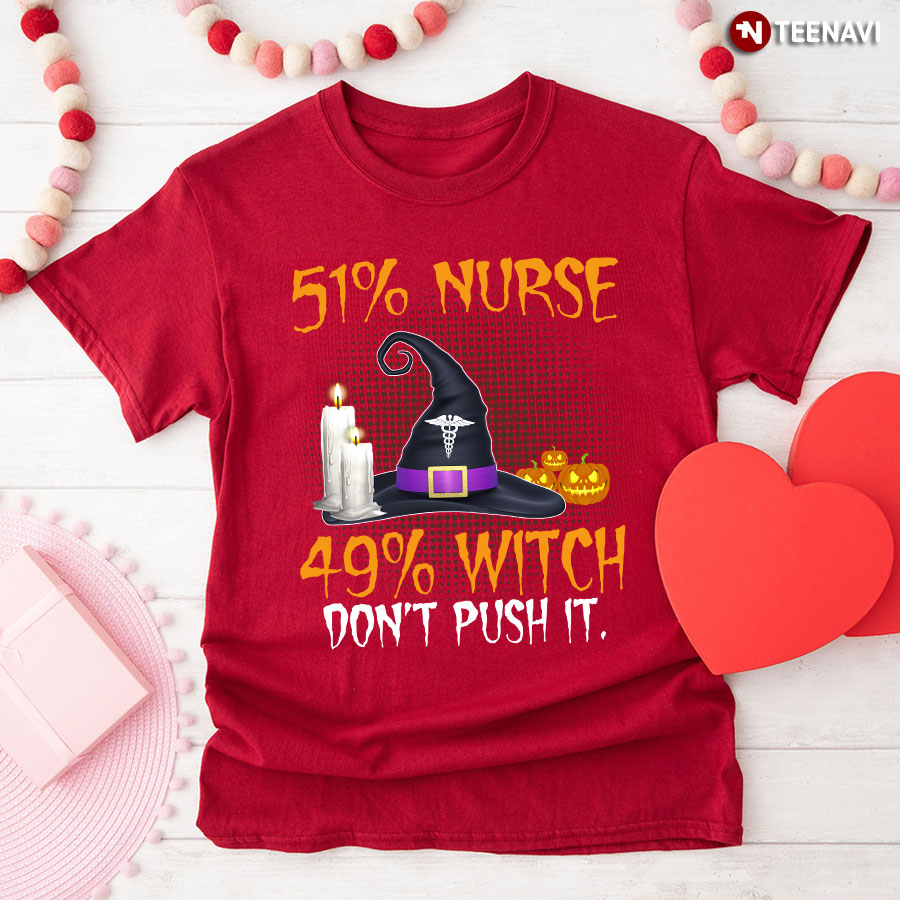 51% Nurse 49% Witch Don't Push It for Halloween T-Shirt