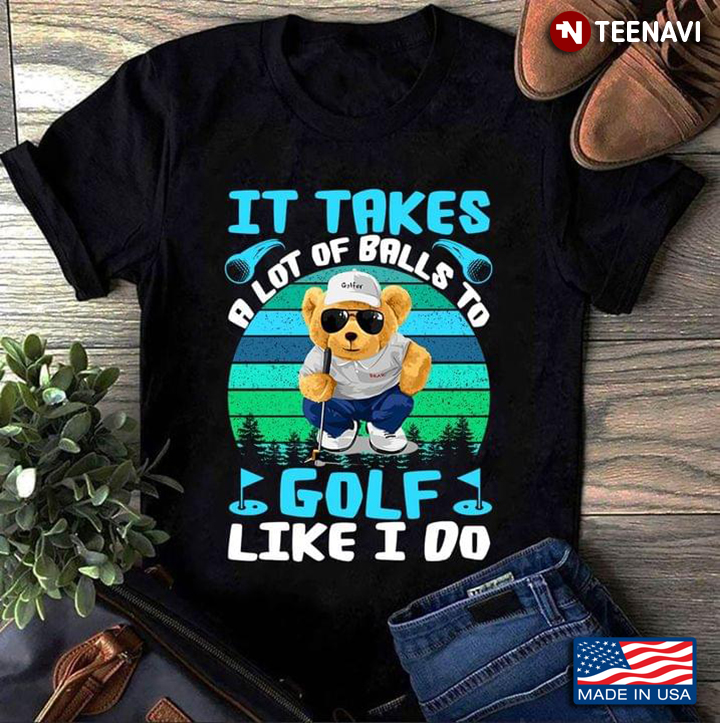 It Takes A Lot Of Balls To Golf Like I Do  Bear Vintage For Golf Lovers