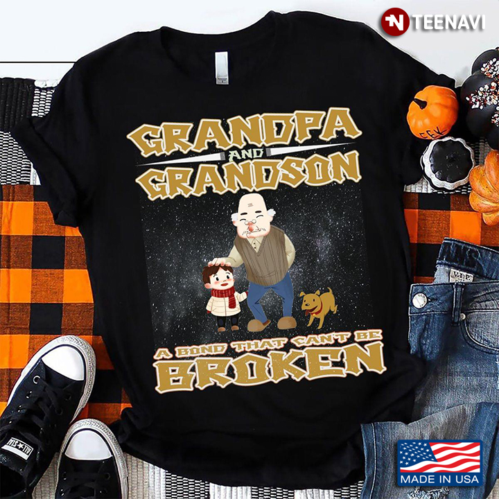 Grandpa And Grandson A Bond That Can’t Be Broken Funny Gifts