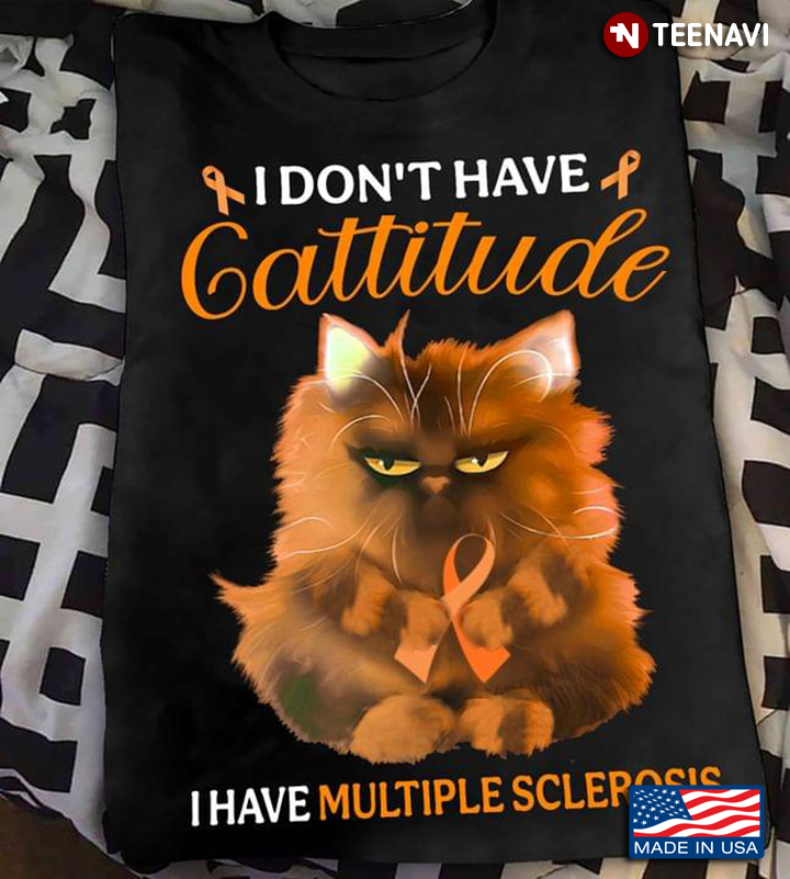 Grumpy Cat I Don’t Have Cattitude I Have Multiple Sclerosis New Design