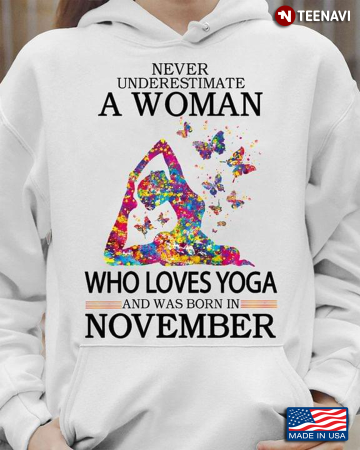 Never Underestimate A Woman Who Loves Yoga And Was Born In November For Yoga Lovers