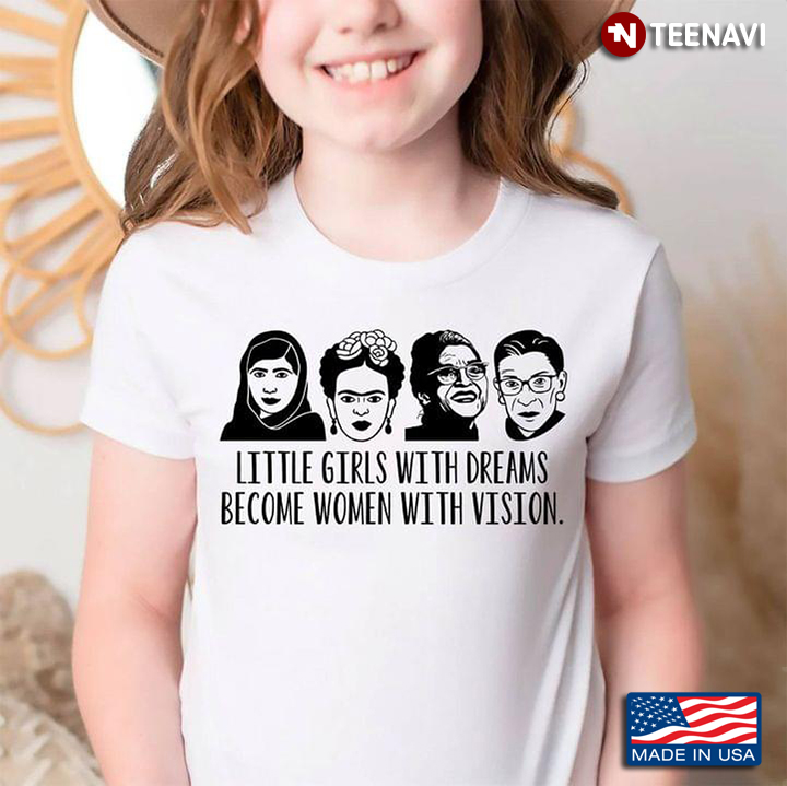 Little Girls With Dreams Become Women With Vision Ruth Bader Ginsburg Feminism New Style