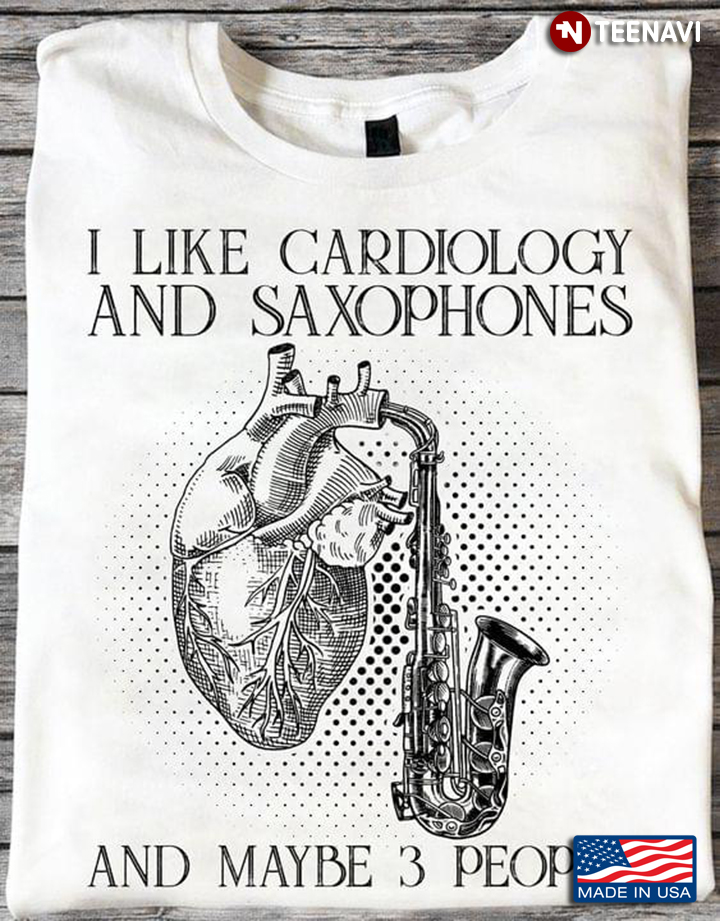 I Like Cardiology And Saxophones And Maybe 3 People New Style