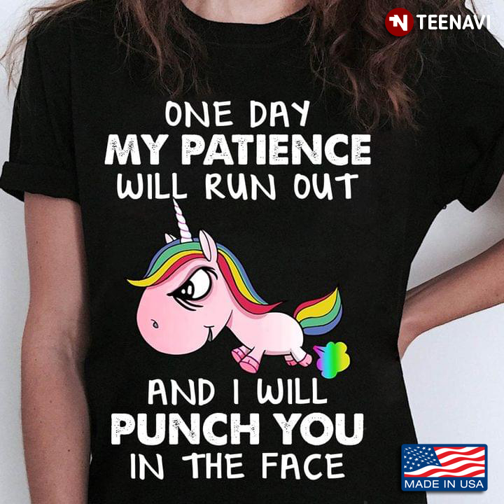 One Day My Patience Will Run Out And I Will Punch You In The Face  Unicorn LGBT