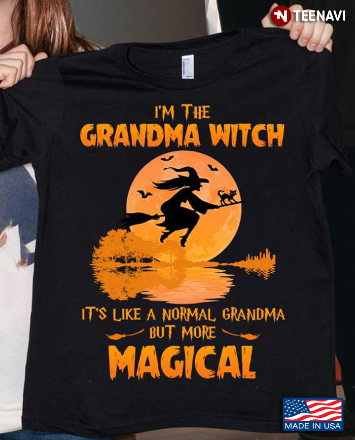 I’m The Grandma Witch It’s Like A Normal Grandma But More Magical Halloween New Style