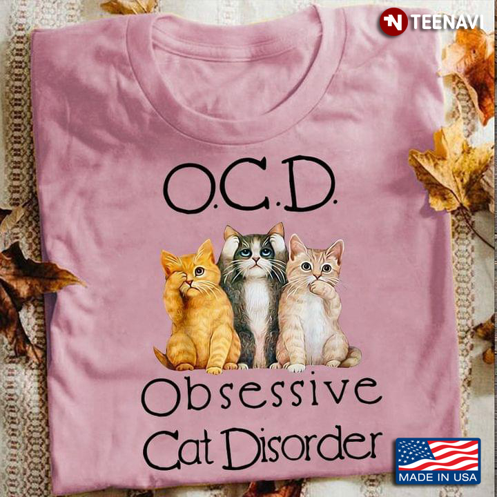 I Suffer From OCD Obsessive CAT Disorder For Cat Lovers