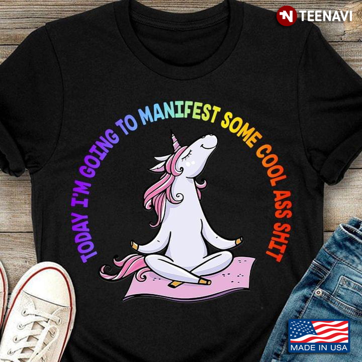 Today I'm Going  To Manifest Some Cool Ass Shit Yoga Unicorn For Yoga Lovers
