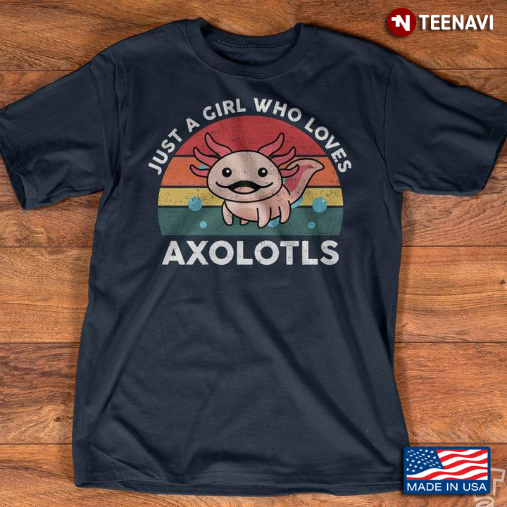 Just A Girl Who Loves Axololts Vintage For Axolotls Lovers