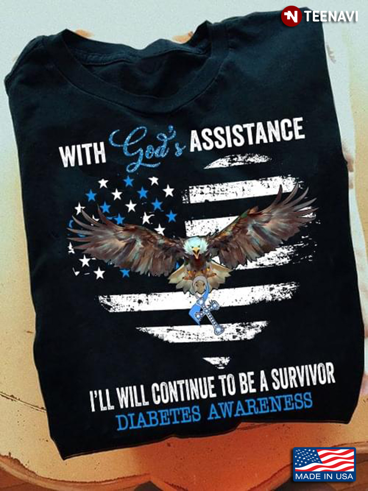 With God's Assistance I'll Will Continue To Be A Survivor Diabetes Awareness Eagle
