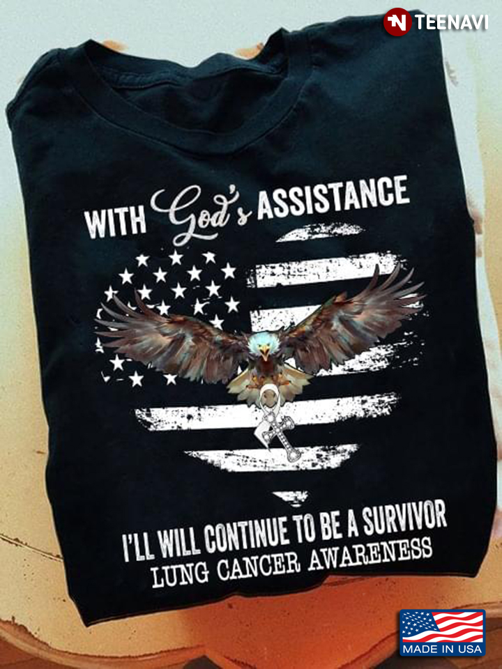 With God's Assistance I'll Will Continue To Be A Survivor Lung Cancer Awareness American Flag Eagle