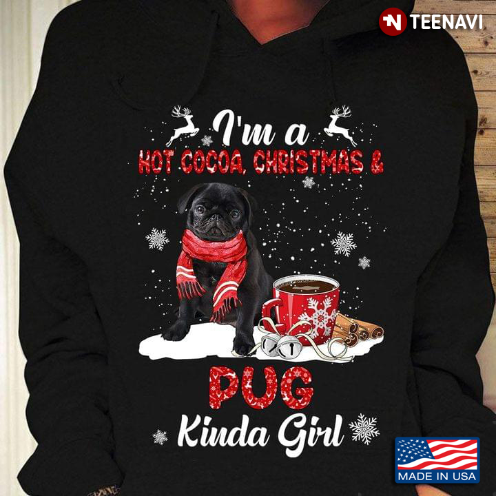 I'm A Hot Cocoa Christmas Pug Kinda Girl For Christmas