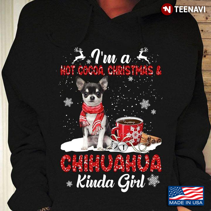 I'm A Hot Cocoa Christmas Chihuahua Kinda Girl For Christmas