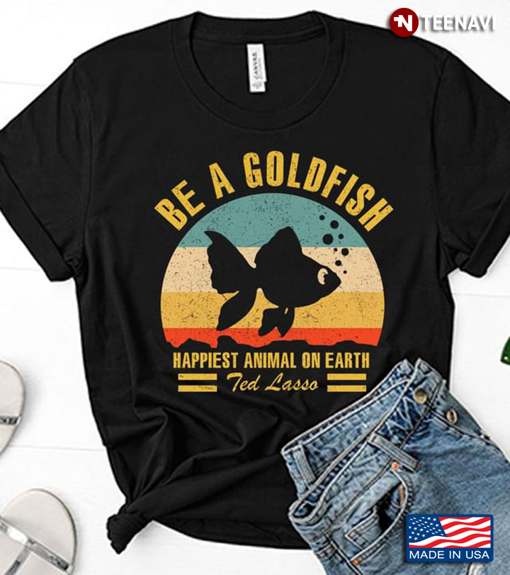 Be A Goldfish Happiest Animal On Earth For Goldfish Lovers Vintage