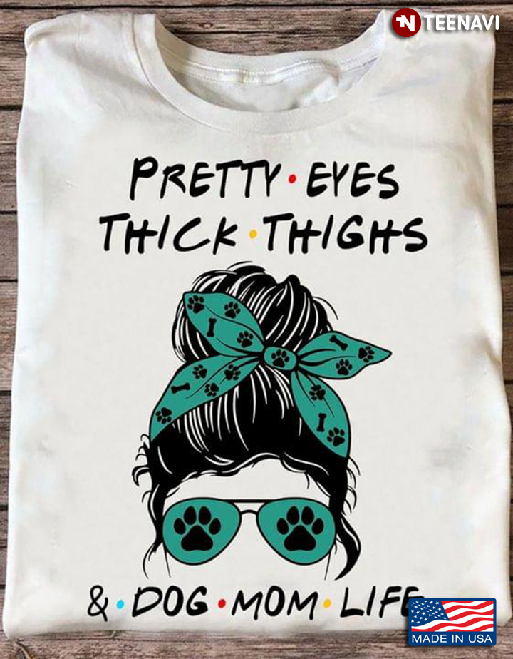 Pretty Eyes Thick Thighs Dog Mom Life Girl With Headband