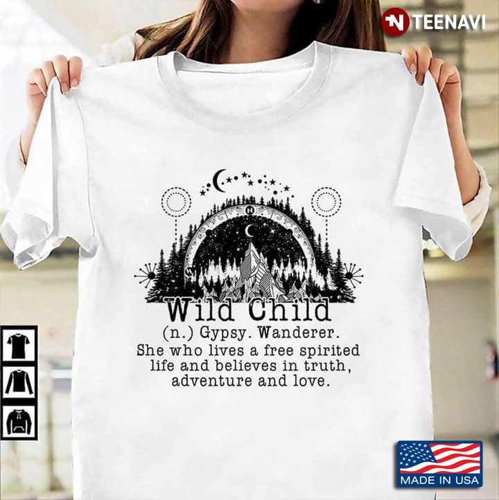 Wild Child Gypsy Wanderer She Who Lives A Free Spirited Life And Believes In Truth Adventure And Lov