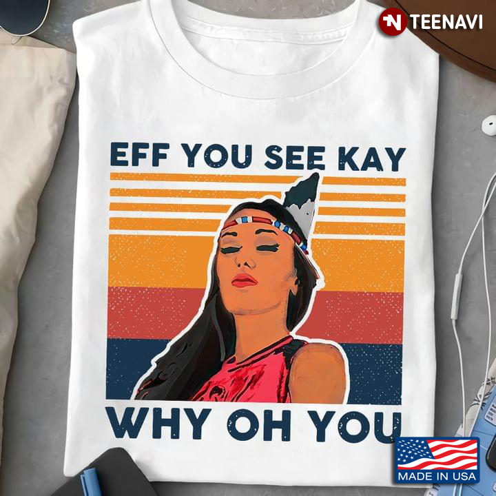 Eff You See Kay Why Oh You Native Girl Vintage