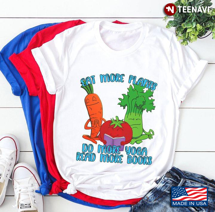 Eat More Plants Do More Yoga Read More Books For Health