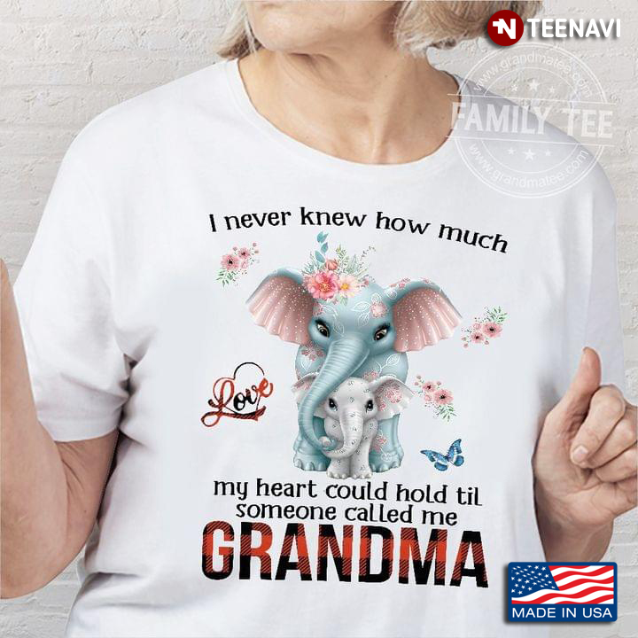 I Never Knew How Much My Heart Could Hold Til Someone Called Me Grandma