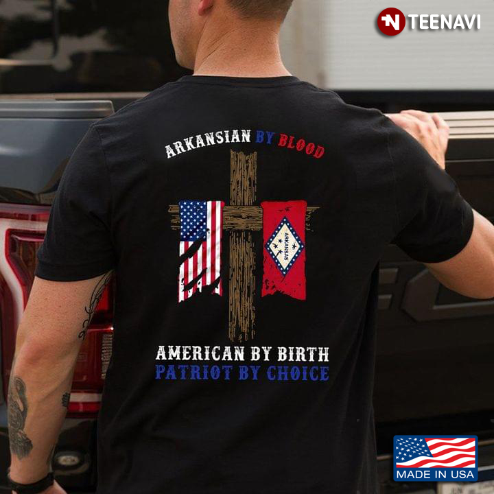 Arkansian By Blood American By Birth Patriot By Choice Cross