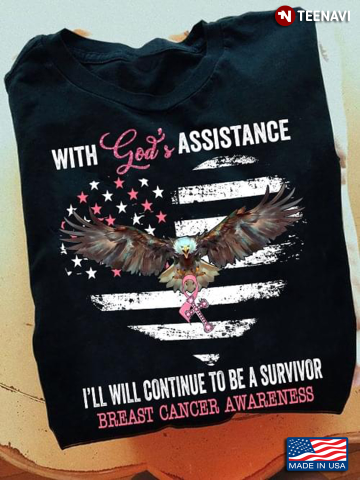 With   God's Assistance I'll Will Continue To Be A Survivor Breast Cancer Awareness Eagle