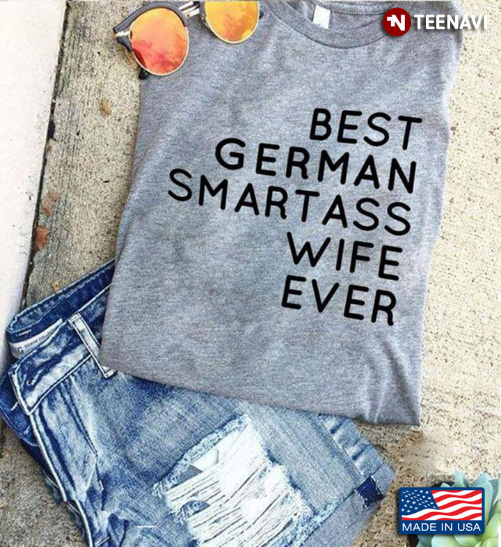 Best German Smartass Wife Ever For Wife LOvers