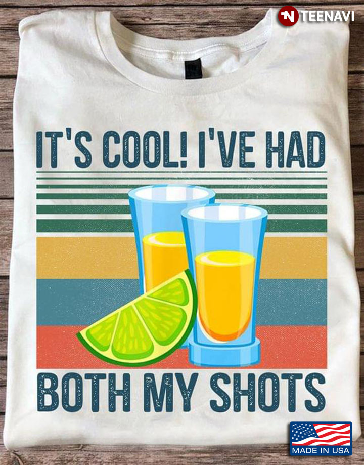 It's Cool I've Had Both My Shots Tequila Vintage