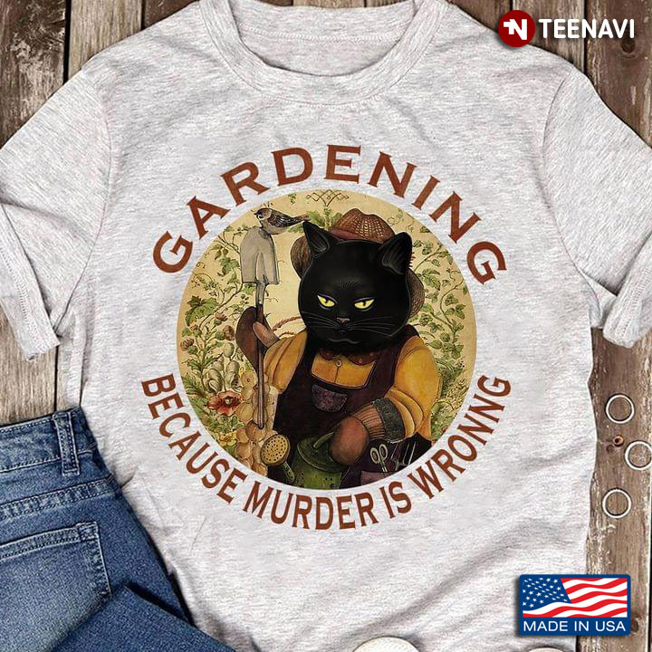Gardening  Because Murder Is Wronng Black Cat Gardener