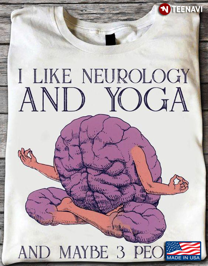 I Like Neurology And Yoga And Maybe People Favorite Things