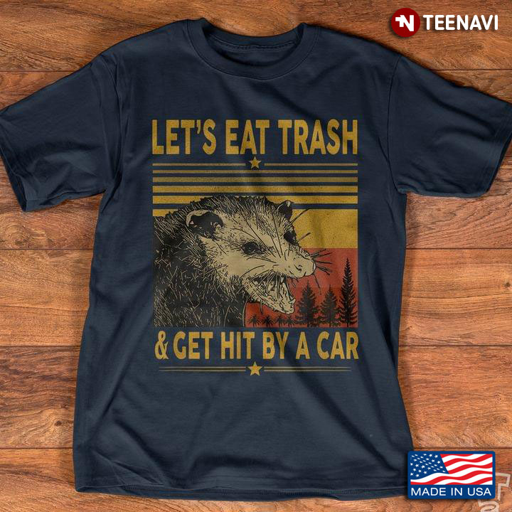 Let's Eat Trash Get Hit By A Car Opossum Vintage