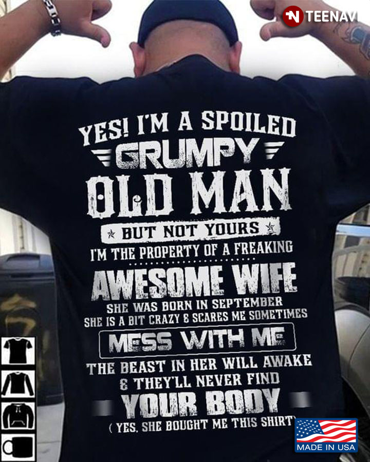 Yes I'm A Spoiled Grumpy Old Man But Not Your I'm The Propety Of A freaking Awesome Wife