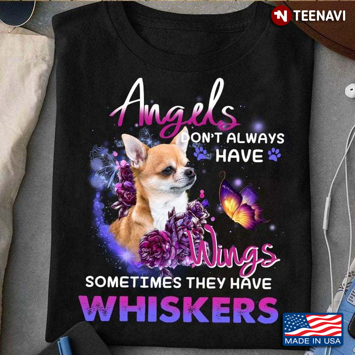 Angels Don’t Always Have Wings Sometimes They Have Whiskers For Dog Lovers