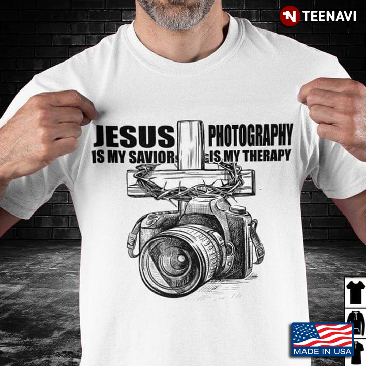 Jesus Is My Savior Photography Is My Therapy  Camera For Photography Lovers