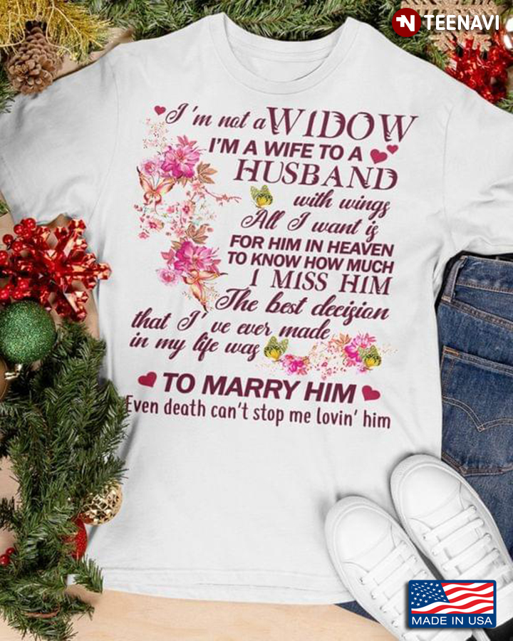 I’m Not A Widow I’m A Wife To A Husband With Wings All I Want Is For Him In Heaven
