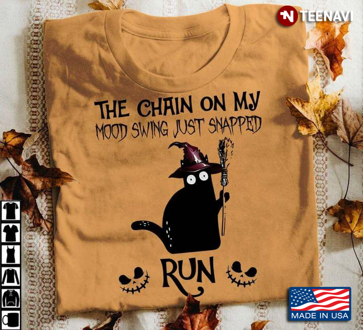 The Chain On My Mood Swing Just Snapped Run Black Cat Witch Halloween