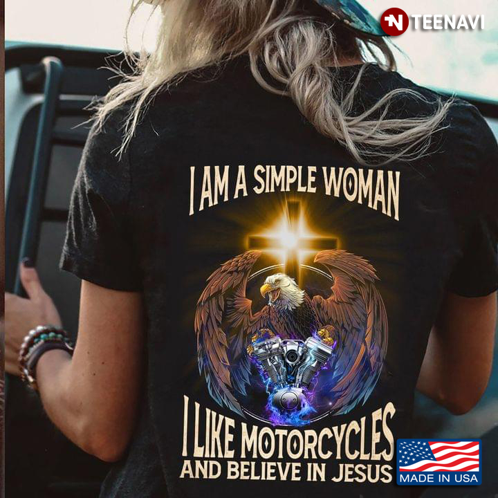 I Am A Simple Woman I Like Motorcycles and Believe in Jesus Eagle Cross Favorite Things