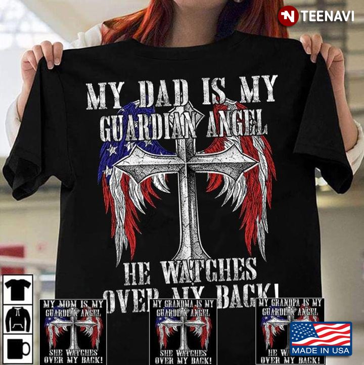 My Dad Is My Guardian Angel He Watches Over My Back Cross American Flag Wings