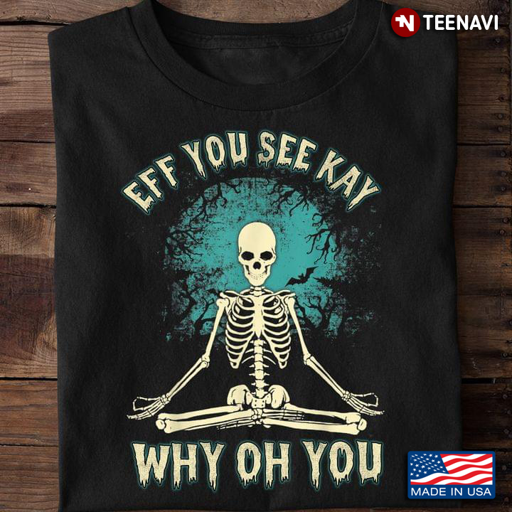 Eff You See Kay Why Oh You Skeleton Yoga For Halloween