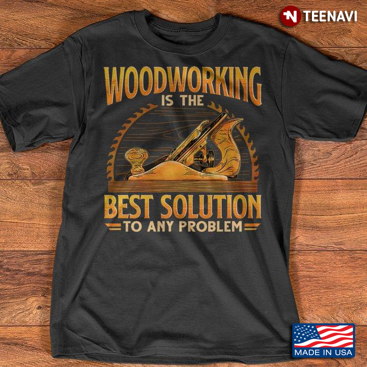 Woodworking Is The Best Solution To Any Problem For Woodworking Lovers
