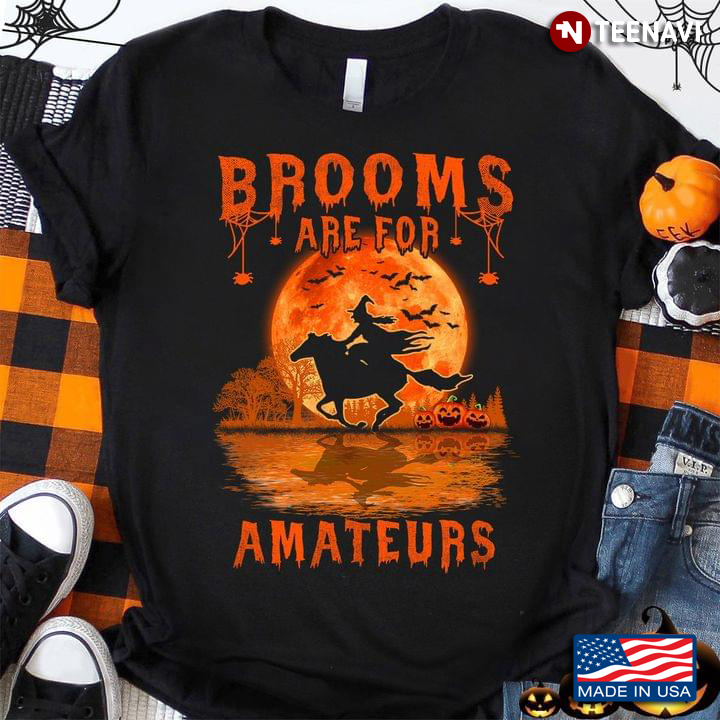 Brooms Are For Amateurs Witch Riding Horse for Halloween Pumpkin T-Shirt