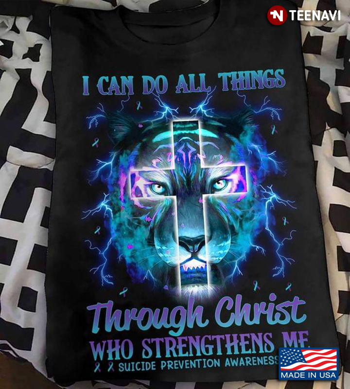 I Can Do All Things Through Christ Who Strengthens Me Suicide Prevention Awareness Lion Cross