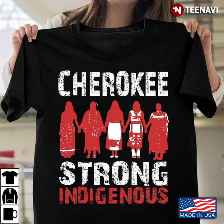 Cherokee Strong Indigenous Indians Native American Tribe